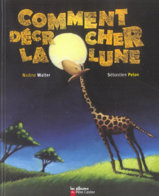 COMMENT DECROCHER LA LUNE
