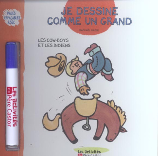 Je dessine comme un grand. Les cow-boys et les indiens