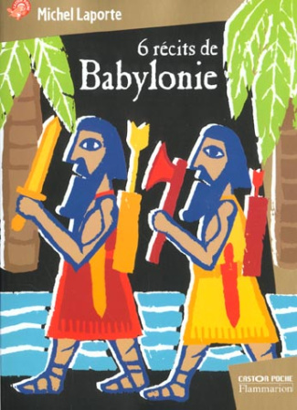 6 récits de Babylonie