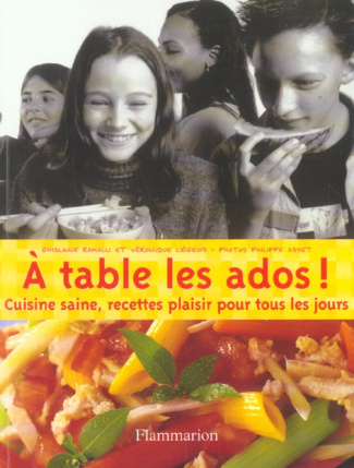 A table les ados ! Cuisine saine, recettes plaisir pour tous les jours