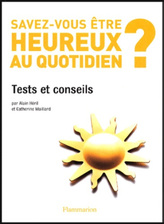 SAVEZ-VOUS ETRE HEUREUX AU QUOTIDIEN ?