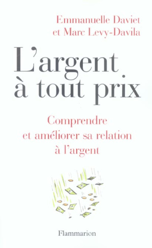 L'argent à tout prix. Comprendre et améliorer sa relation à l'argent