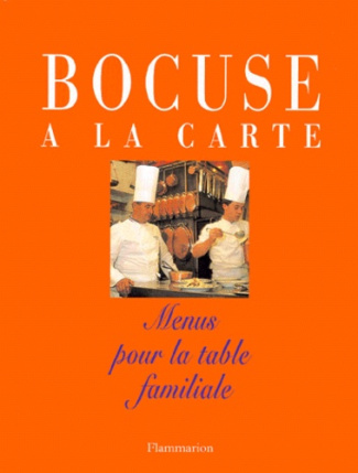BOCUSE A LA CARTE. Menus pour la table familiale