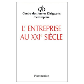 L'entreprise au XXIe siècle. Lettre ouverte aux dirigeants pour réconcilier l'entreprise et la socié