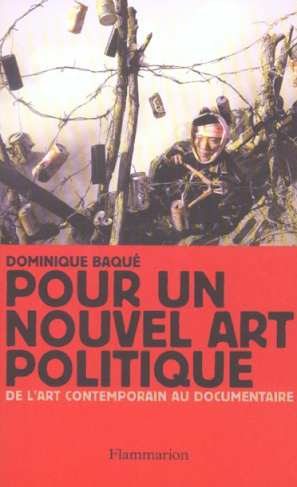 Pour un nouvel art politique. De l'art contemporain au documentaire