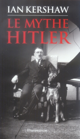 Le mythe Hitler. Image et réalité sous le IIIe Reich