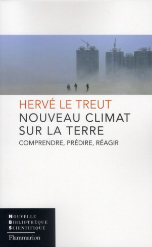 Nouveau climat sur la Terre. Comprendre, prédire, réagir