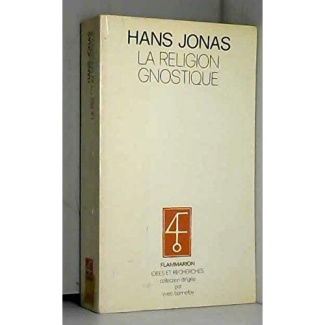 La Religion gnostique. Le message du dieu étranger et les débuts du christianisme