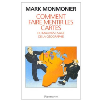 Comment faire mentir les cartes ou Du mauvais usage de la géographie