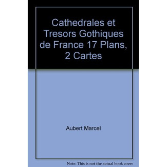 Cathedrales et tresors gothiques de france 17 plans, 2 cartes