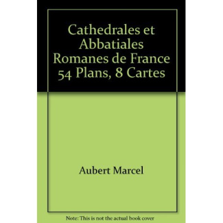 Cathedrales et abbatiales romanes de france 54 plans, 8 cartes