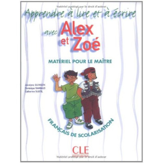 Apprends à écrire avec Alex et Zoé Français de scolarisation. Matériel pour le maître