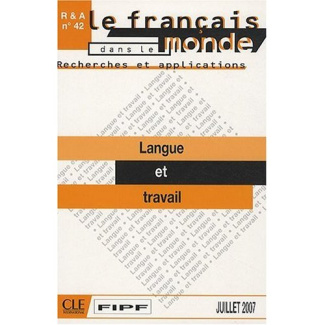 Le français dans le monde N° 42, Juillet 2007 : Langue et travail