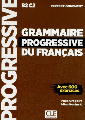 Grammaire progressive du français perfectionnement B2-C2. Avec 600 exercices