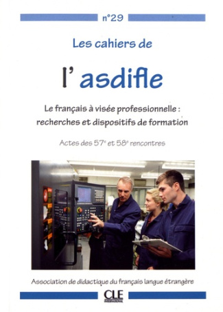 Les cahiers de l'Asdifle N° 29 : Le français à visée professionnelle : recherches et dispositifs de