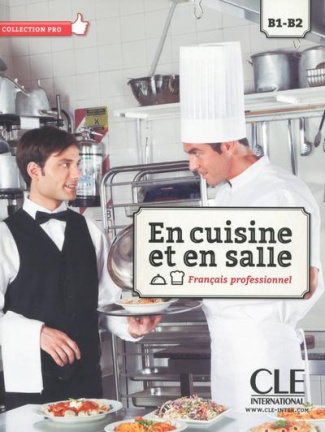 En cuisine et en salle. Français professionnel B1-B2, avec 1 DVD