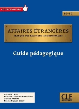 Affaires étrangères B1-B2. Guide pédagogique