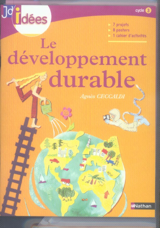 Le développement durable Cycle 3. Avec 1 livret pédagogique, 15 fiches activités et 8 posters couleu