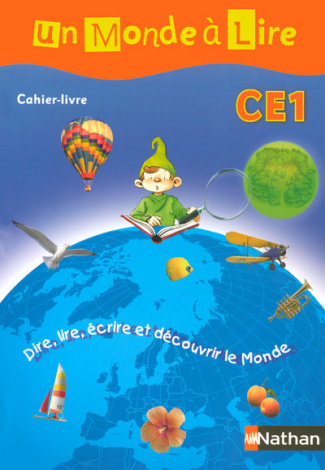 Un monde à lire CE1 cahier livre. Dire, lire, écrire et découvrir le Monde