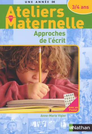 Approches de l'écrit avec les 3/4 ans. Ateliers en maternelle