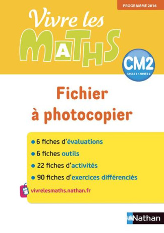 VIVRE LES MATHS - FICHIER A PHOTOCOPIER - CM2 - 2018