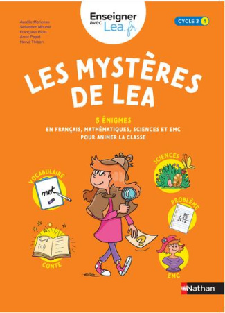 Les mystères de Léa Cycle 3. 5 énigmes en français, sciences, et EMC pour animer la classe