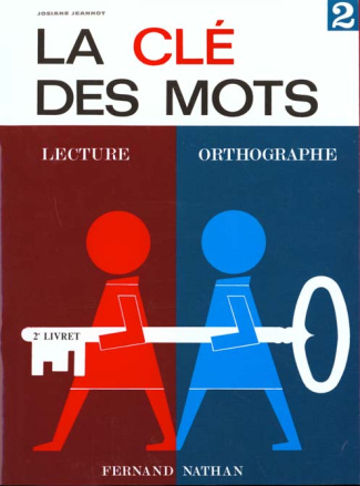 La clé des mots. Lecture, othographe. 2e livret