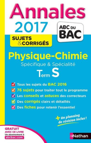 Les Annales du BAC Physique/Chimie Terminale S 8 Spécificité et Spécialité. Edition 2017