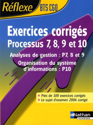 Exercices corrigés Processus 7, 8, 9 et 10 BTS CGO. Analyses de gestion : P7, 8 et 9 ; Organisation