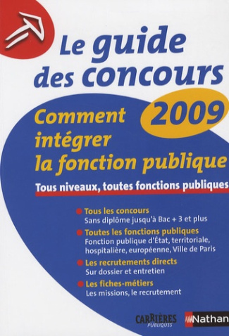 Le guide des concours. Comment intégrer la fonction publique, Edition 2009