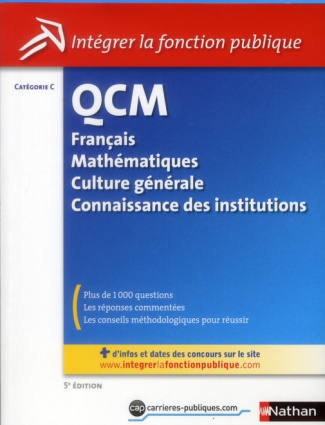 QCM Français, mathématiques, culture générale et connaissance des institutions. Catégorie C, 5e édit