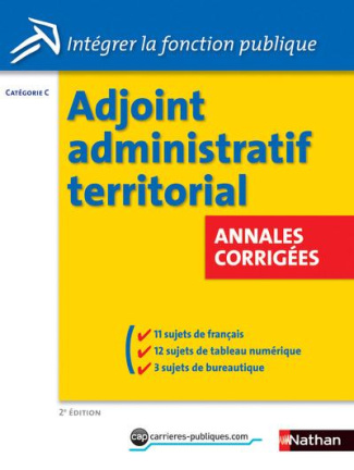 ADJOINT ADMINISTRATIF TERRITORIAL - ANNALES CORRIGEES INTEGRER LA FONCTION PUBLIQUE