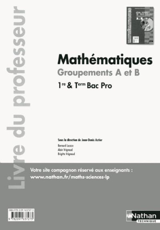 Mathématiques 1re et Tle Bac Pro groupements A et B. Livre du professeur