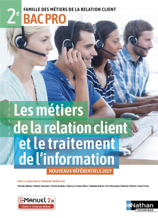 Les métiers de la relation client et le traitement de l'info 2e Bac Pro MRC. Edition 2019