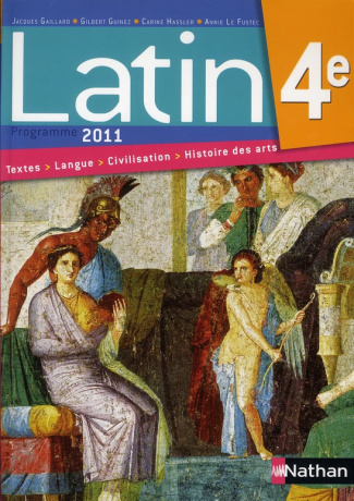 Latin 4e. Manuel de l'élève, programme 2011