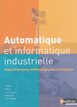 Automatique et informatique industrielle. Bases théoriques, méthodologiques et techniques