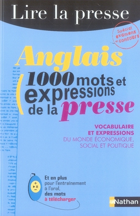 Anglais 1000 Mots et expressions de la presse. Vocabulaire et expressions du monde économique, socia