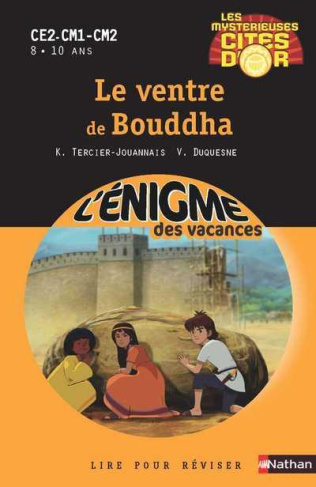 Les mystérieuses cités d'or Tome 3 : Le ventre de Bouddha. CE2-CM1-CM2