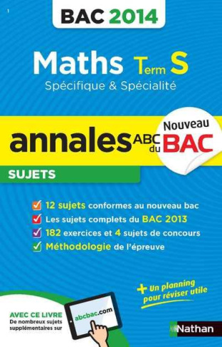 Maths Tle S spécifique et spécialité. Annales, sujets, Edition 2014