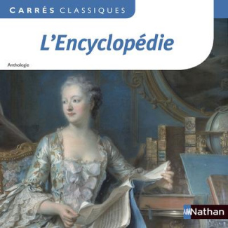 L'Encyclopédie ou Dictionnaire raisonné des sciences, des arts et des métiers. 1751-1772, anthologie