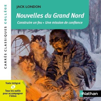 Nouvelles du Grand Nord. Construire un feu ; Une mission de confiance