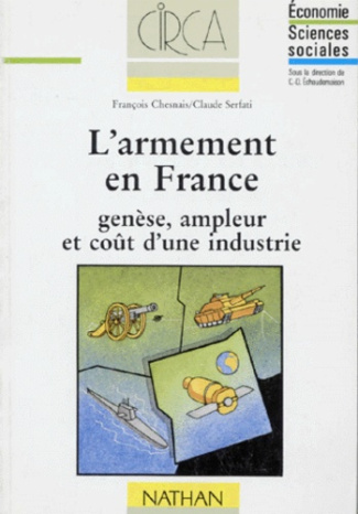 L'ARMEMENT EN FRANCE : GENESE, AMPLEUR ET COUT D'UNE INDUSTRIE
