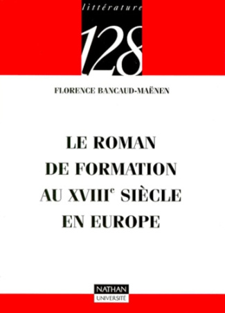 LE ROMAN DE FORMATION AU XVIIIESIECLE EN EUROPE