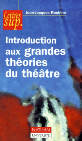INTRODUCTION AUX GRANDES THEORIES DU THEATRE