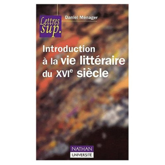 INTRODUCTION A LA VIE LITTERAIRE DU XVIESIECLE