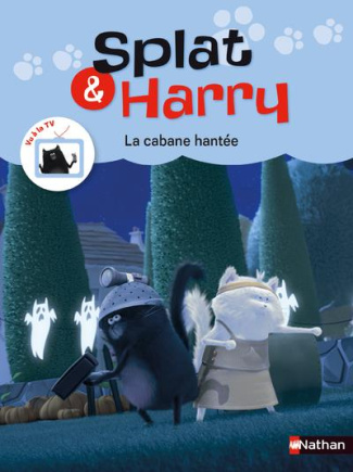 Splat & Harry Tome 4 : La cabane hantée