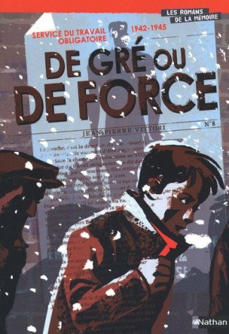 Service du travail obligatoire 1942-1945. De gré ou de force