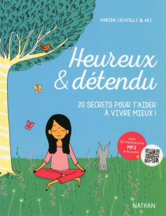 Heureux et détendu. 20 secrets pour t'aider à vivre mieux !