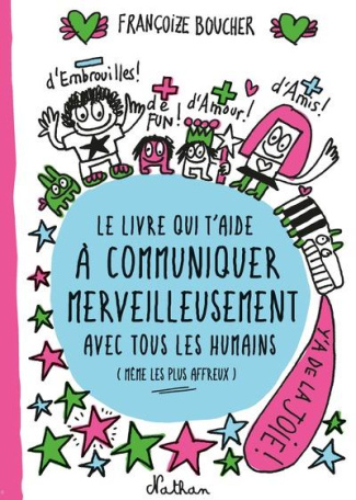 Le Livre qui t'aide à communiquer merveilleusement avec tous les humains (même les plus affreux)