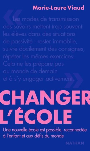 Changer l'école. Une nouvelle école est possible, reconnectée à l'enfant et aux défis du monde